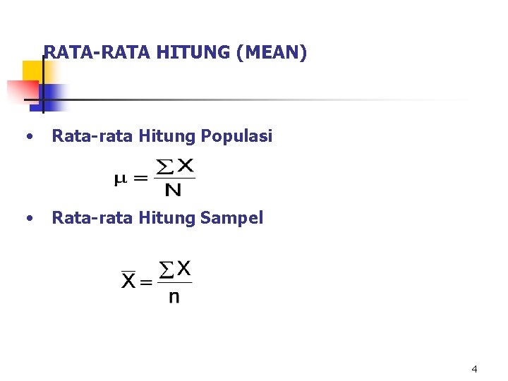 RATA-RATA HITUNG (MEAN) • Rata-rata Hitung Populasi • Rata-rata Hitung Sampel 4 