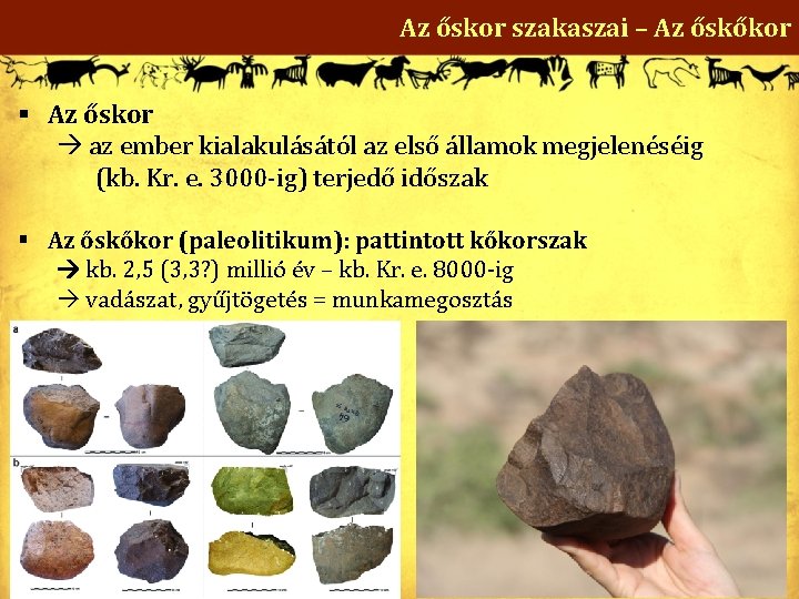 Az őskor szakaszai – Az őskőkor § Az őskor az ember kialakulásától az első