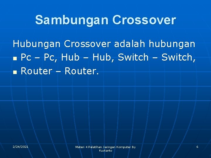 Sambungan Crossover Hubungan Crossover adalah hubungan n Pc – Pc, Hub – Hub, Switch