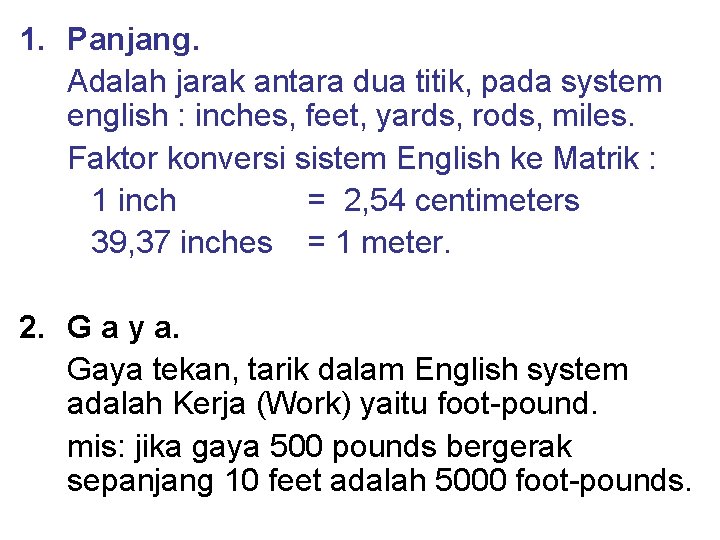 1. Panjang. Adalah jarak antara dua titik, pada system english : inches, feet, yards,