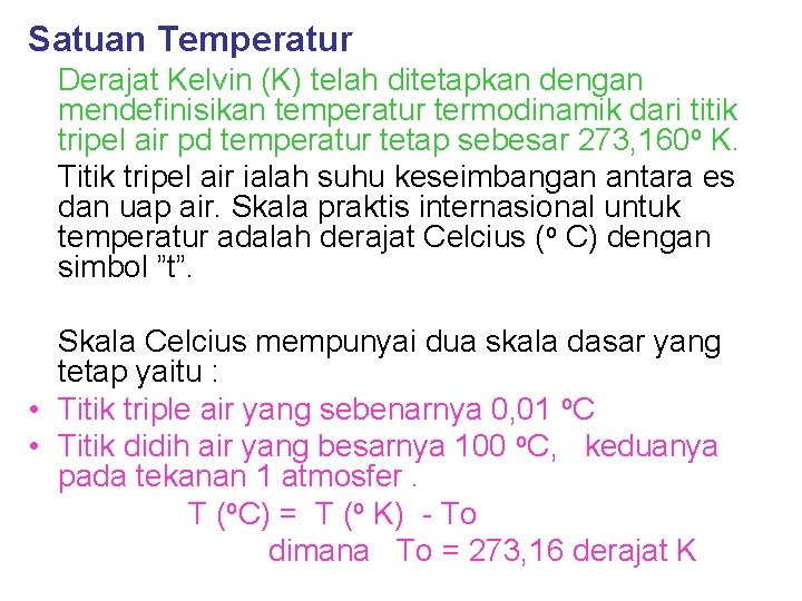 Satuan Temperatur Derajat Kelvin (K) telah ditetapkan dengan mendefinisikan temperatur termodinamik dari titik tripel