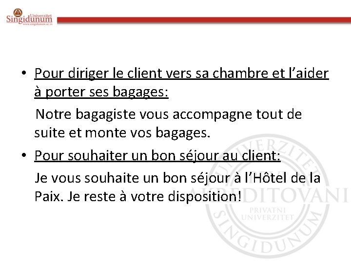  • Pour diriger le client vers sa chambre et l’aider à porter ses