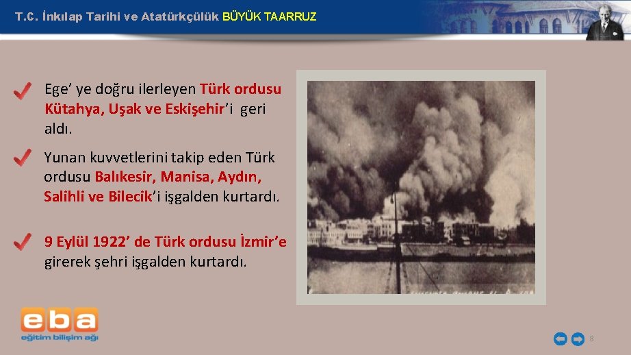 T. C. İnkılap Tarihi ve Atatürkçülük BÜYÜK TAARRUZ Ege’ ye doğru ilerleyen Türk ordusu