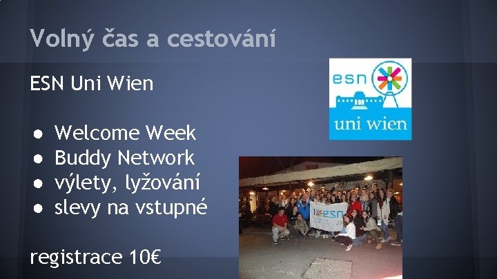 Volný čas a cestování ESN Uni Wien ● ● Welcome Week Buddy Network výlety,