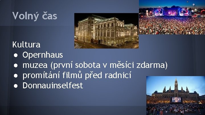 Volný čas Kultura ● Opernhaus ● muzea (první sobota v měsíci zdarma) ● promítání