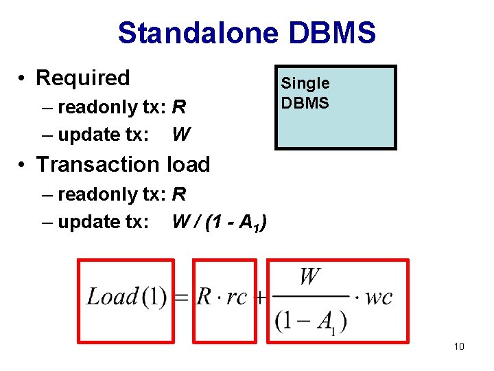 Standalone DBMS • Required – readonly tx: R – update tx: W Single DBMS