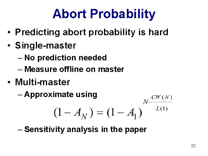 Abort Probability • Predicting abort probability is hard • Single-master – No prediction needed