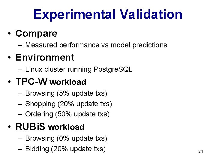 Experimental Validation • Compare – Measured performance vs model predictions • Environment – Linux