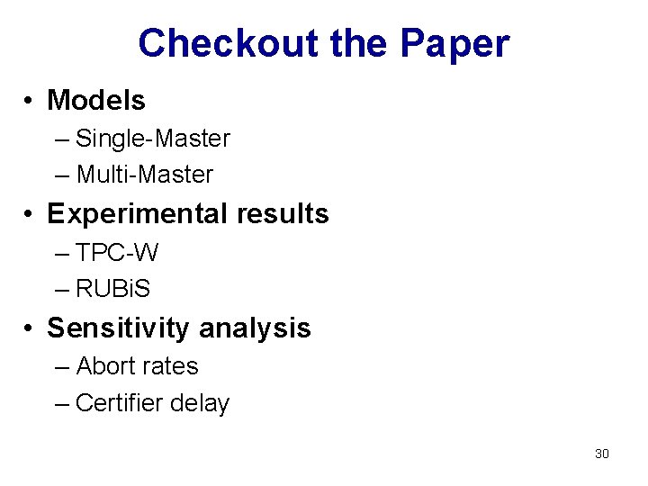 Checkout the Paper • Models – Single-Master – Multi-Master • Experimental results – TPC-W