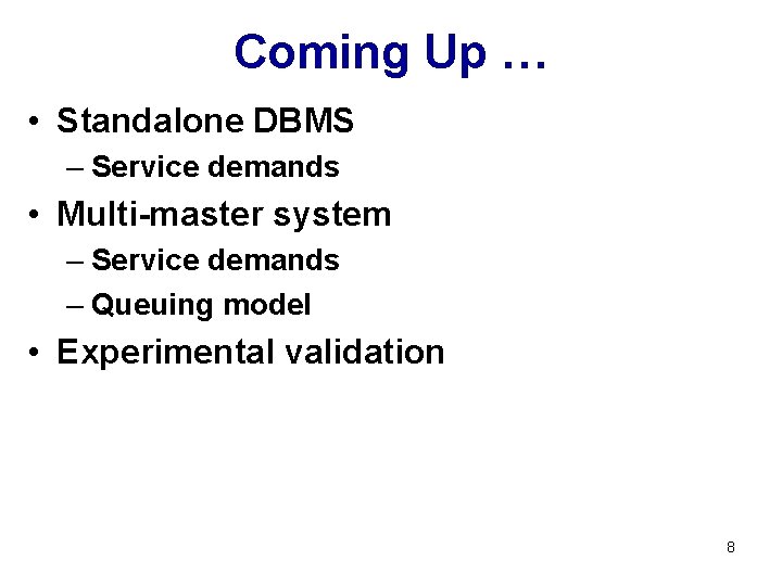 Coming Up … • Standalone DBMS – Service demands • Multi-master system – Service