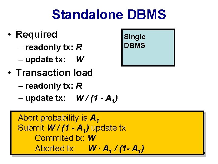 Standalone DBMS • Required – readonly tx: R – update tx: W Single DBMS