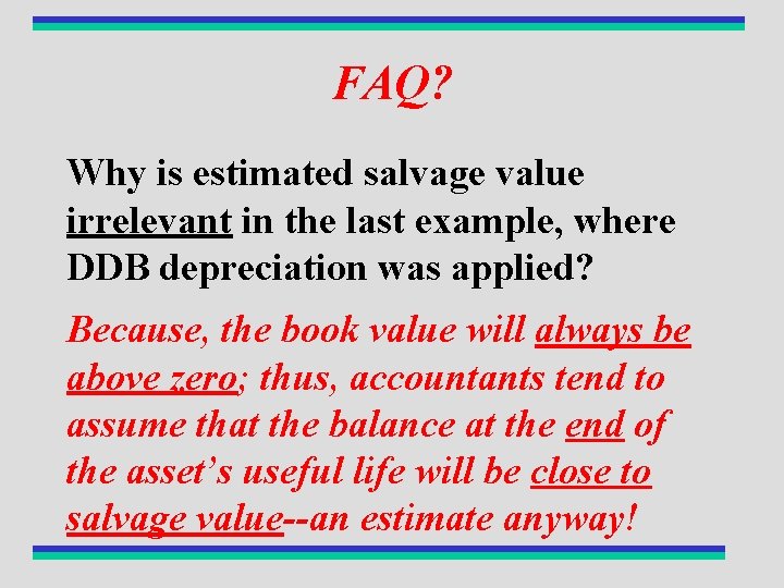 FAQ? Why is estimated salvage value irrelevant in the last example, where DDB depreciation
