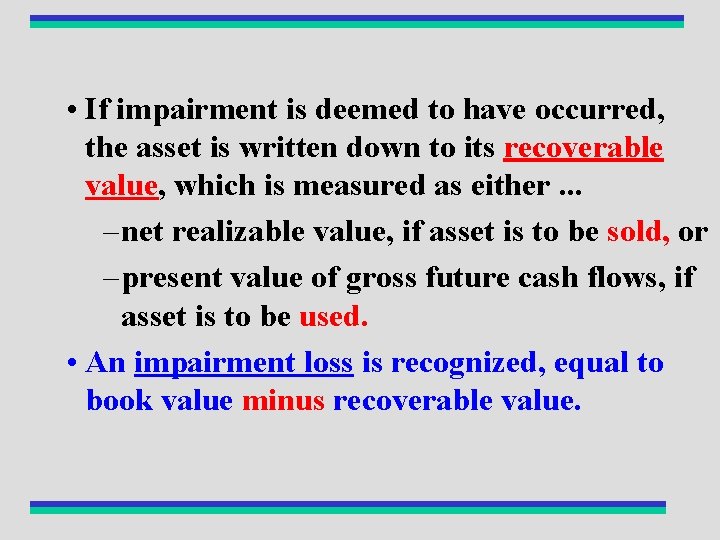  • If impairment is deemed to have occurred, the asset is written down