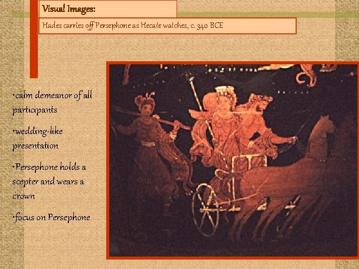 Visual Images: Hades carries off Persephone as Hecate watches, c. 340 BCE • calm