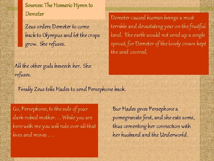 Sources: The Homeric Hymn to Demeter Zeus orders Demeter to come back to Olympus