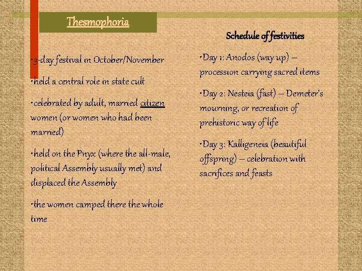 Thesmophoria Schedule of festivities • 3 -day festival in October/November • held a central