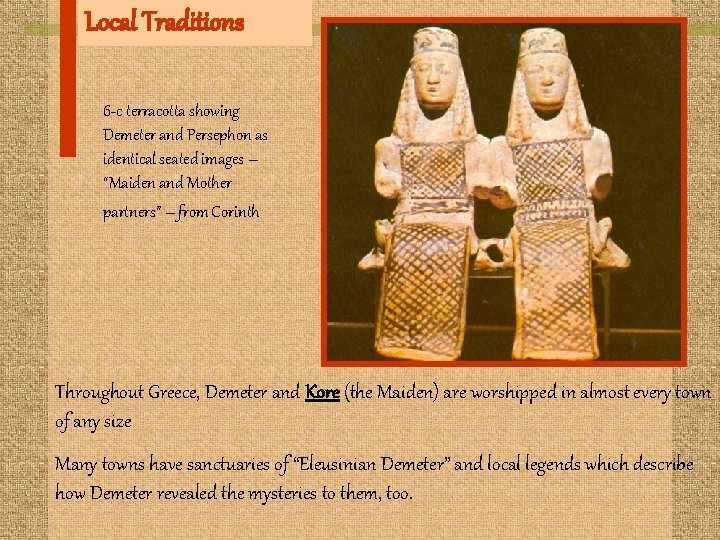 Local Traditions 6 -c terracotta showing Demeter and Persephon as identical seated images –