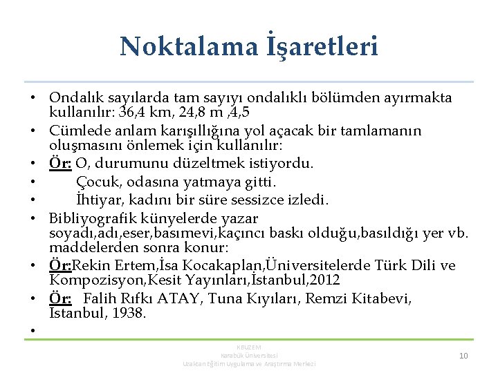 Noktalama İşaretleri • Ondalık sayılarda tam sayıyı ondalıklı bölümden ayırmakta kullanılır: 36, 4 km,