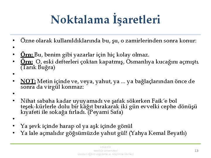 Noktalama İşaretleri • • • Özne olarak kullanıldıklarında bu, şu, o zamirlerinden sonra konur: