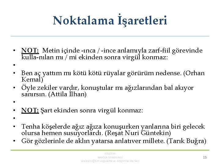 Noktalama İşaretleri • NOT: Metin içinde ınca / ince anlamıyla zarf fiil görevinde kulla