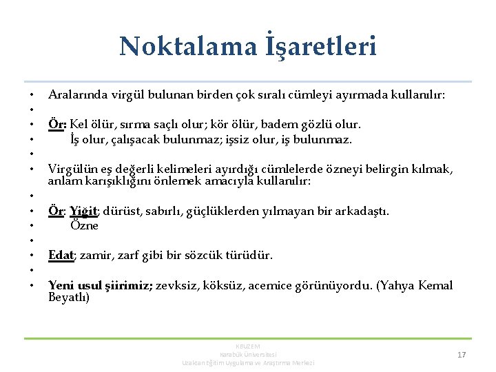 Noktalama İşaretleri • • • • Aralarında virgül bulunan birden çok sıralı cümleyi ayırmada Noktalama İşaretleri • • • • Aralarında virgül bulunan birden çok sıralı cümleyi ayırmada