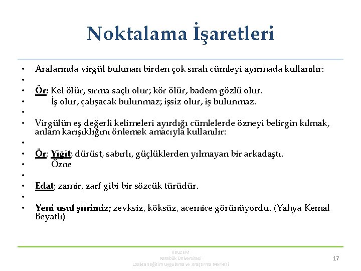 Noktalama İşaretleri • • • • Aralarında virgül bulunan birden çok sıralı cümleyi ayırmada