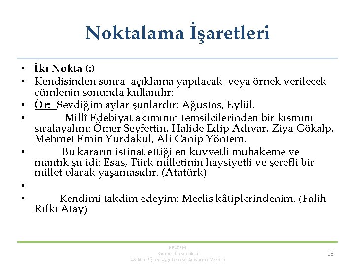 Noktalama İşaretleri • İki Nokta (: ) • Kendisinden sonra açıklama yapılacak veya örnek