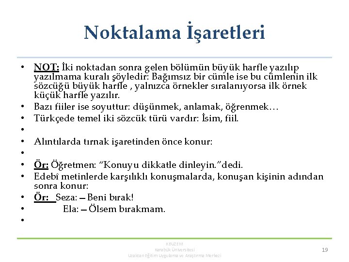 Noktalama İşaretleri • NOT: İki noktadan sonra gelen bölümün büyük harfle yazılıp yazılmama kuralı Noktalama İşaretleri • NOT: İki noktadan sonra gelen bölümün büyük harfle yazılıp yazılmama kuralı