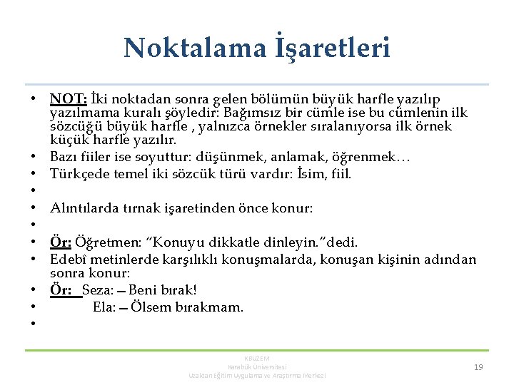 Noktalama İşaretleri • NOT: İki noktadan sonra gelen bölümün büyük harfle yazılıp yazılmama kuralı