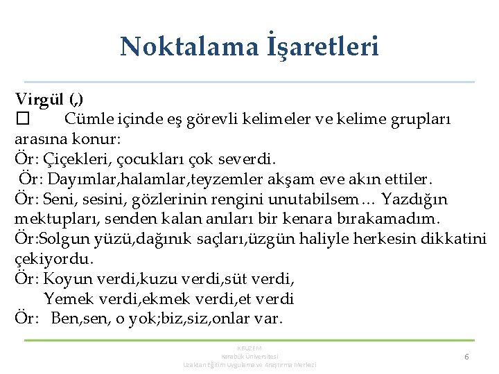 Noktalama İşaretleri Virgül (, ) � Cümle içinde eş görevli kelimeler ve kelime grupları Noktalama İşaretleri Virgül (, ) � Cümle içinde eş görevli kelimeler ve kelime grupları