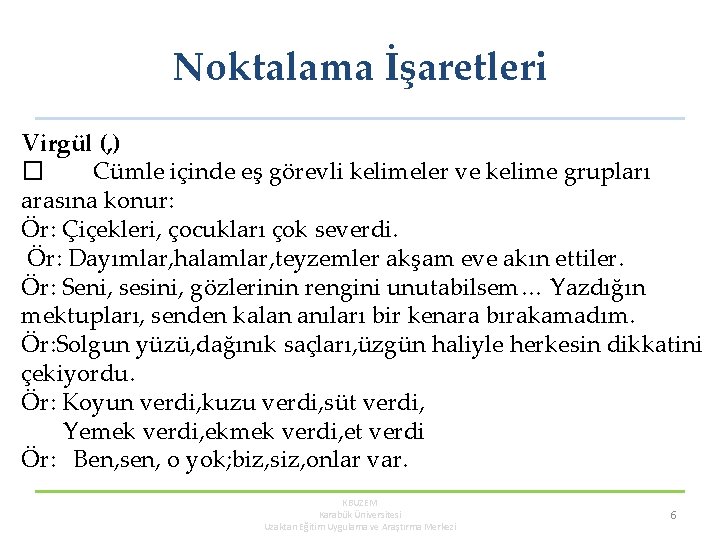 Noktalama İşaretleri Virgül (, ) � Cümle içinde eş görevli kelimeler ve kelime grupları