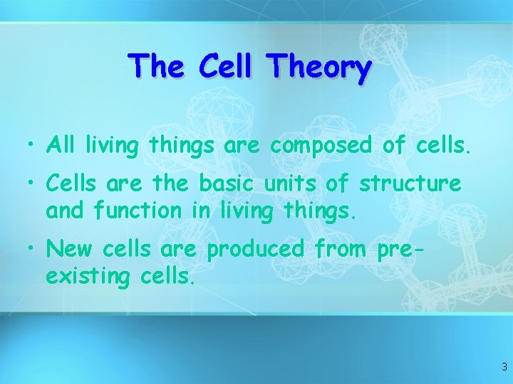 The Cell Theory • All living things are composed of cells. • Cells are