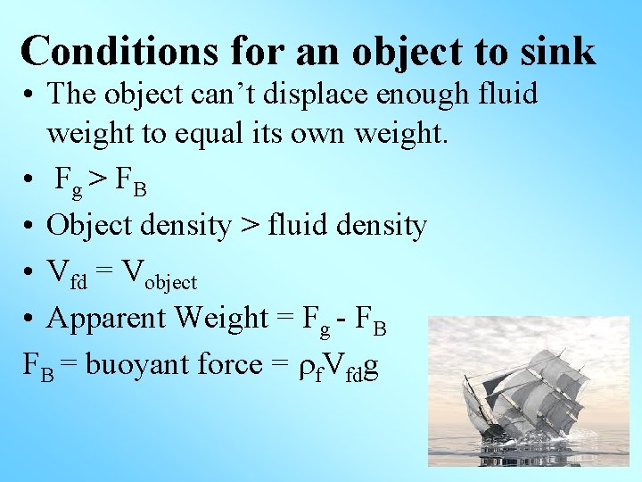 Conditions for an object to sink • The object can’t displace enough fluid weight