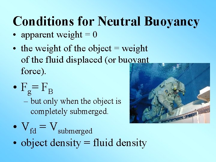 Conditions for Neutral Buoyancy • apparent weight = 0 • the weight of the