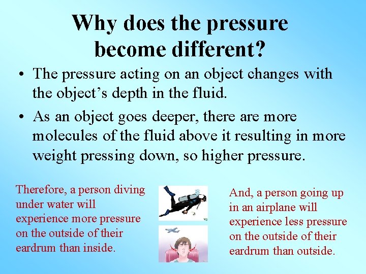 Why does the pressure become different? • The pressure acting on an object changes