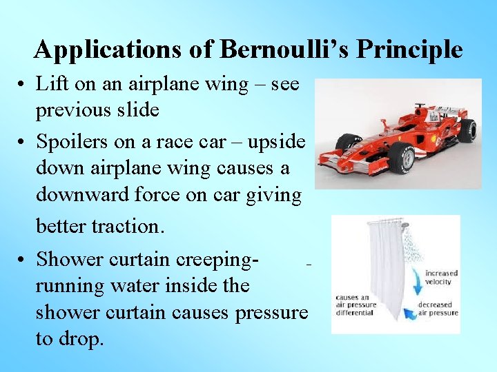 Applications of Bernoulli’s Principle • Lift on an airplane wing – see previous slide