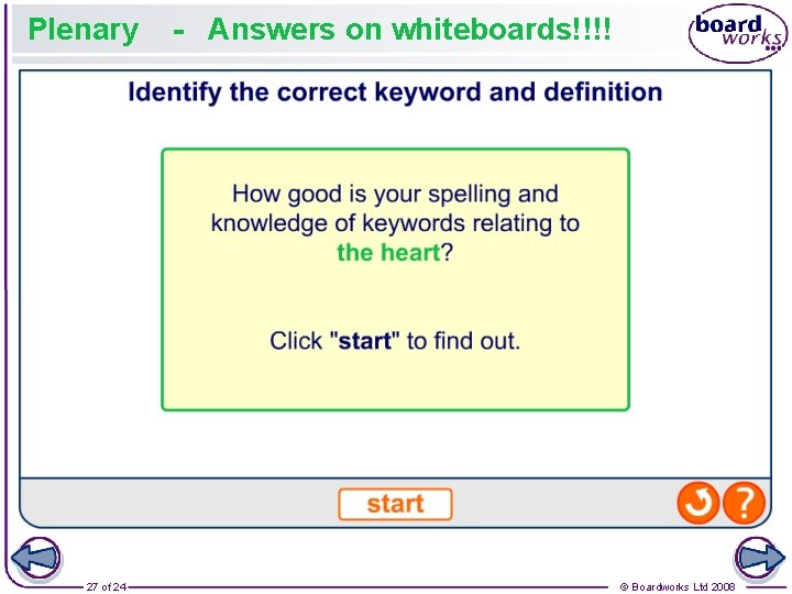 Plenary 27 of 24 - Answers on whiteboards!!!! © Boardworks Ltd 2008 