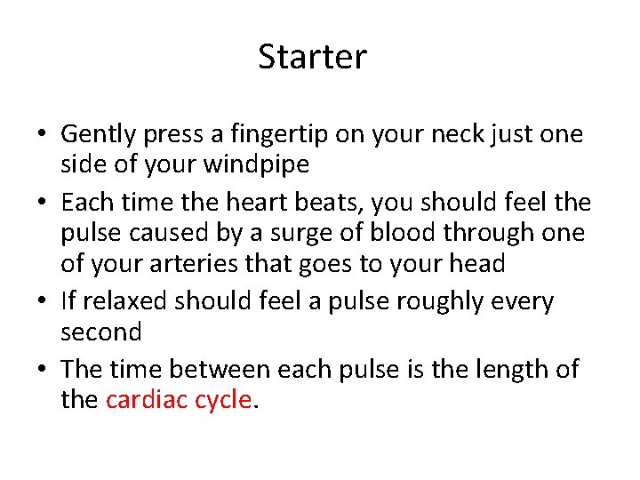 Starter • Gently press a fingertip on your neck just one side of your