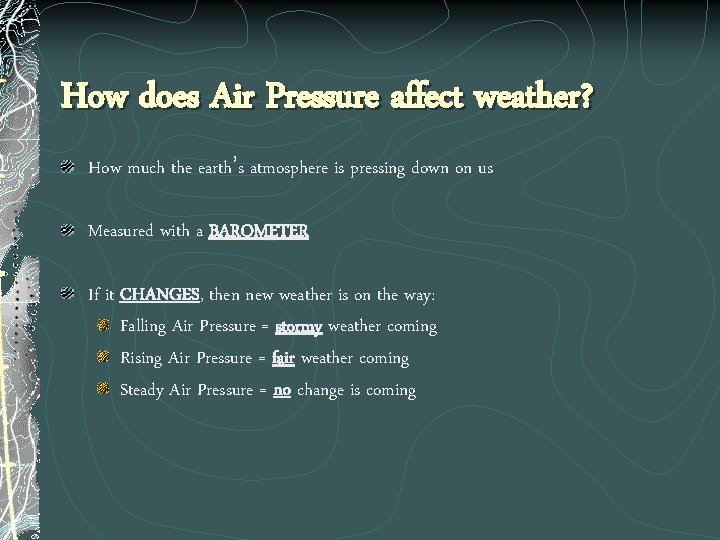 How does Air Pressure affect weather? How much the earth’s atmosphere is pressing down