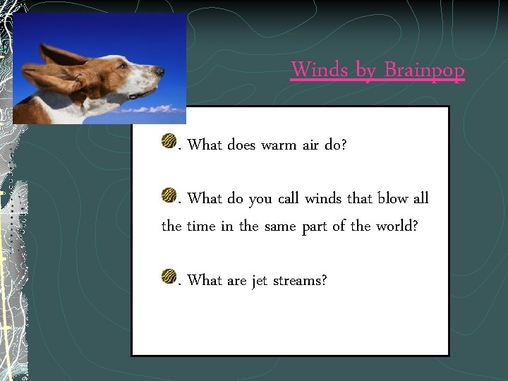 Winds by Brainpop. What does warm air do? . What do you call winds