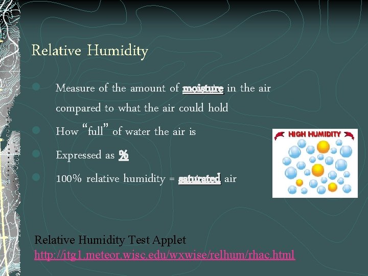 Relative Humidity l Measure of the amount of moisture in the air compared to