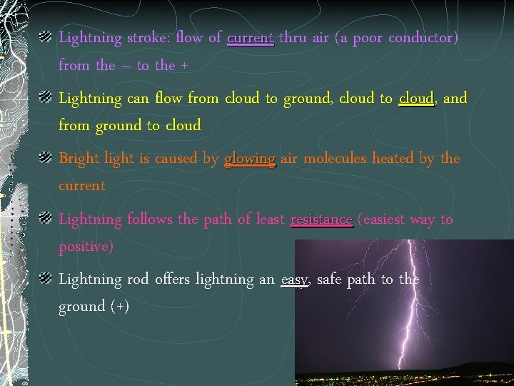 Lightning stroke: flow of current thru air (a poor conductor) from the – to