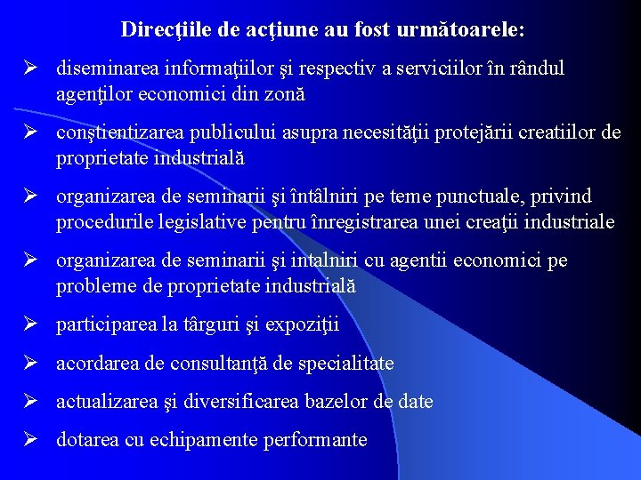 Direcţiile de acţiune au fost următoarele: Ø diseminarea informaţiilor şi respectiv a serviciilor în