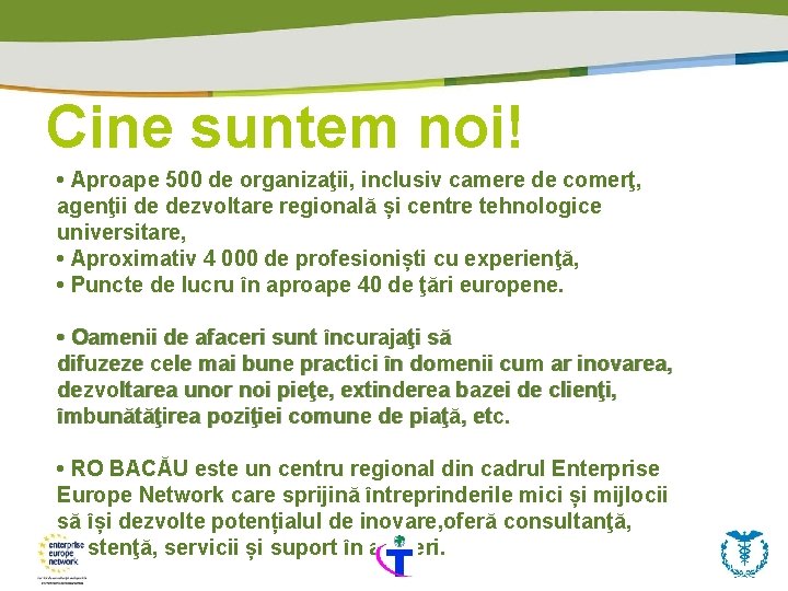 Cine suntem noi! • Aproape 500 de organizaţii, inclusiv camere de comerţ, agenţii de