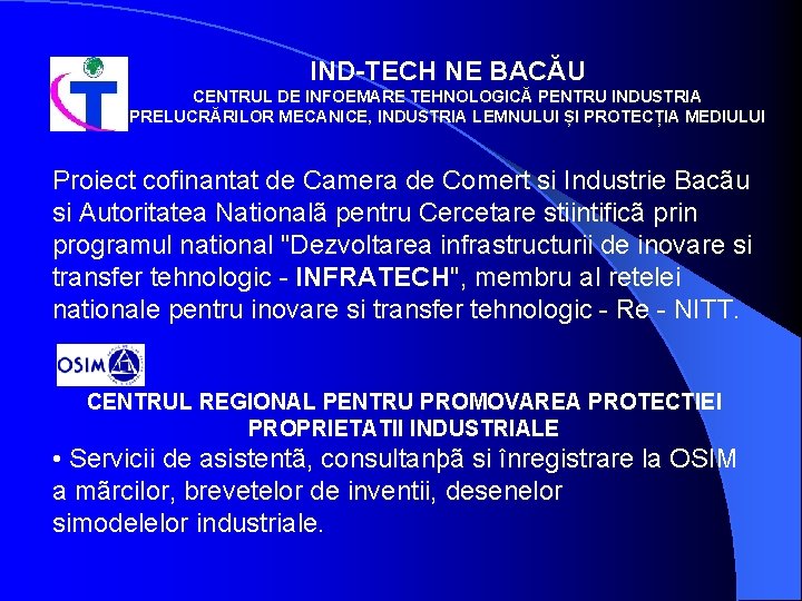 IND-TECH NE BACĂU CENTRUL DE INFOEMARE TEHNOLOGICĂ PENTRU INDUSTRIA PRELUCRĂRILOR MECANICE, INDUSTRIA LEMNULUI ȘI