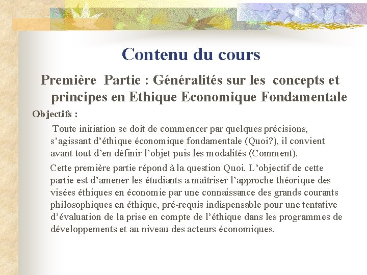 Contenu du cours Première Partie : Généralités sur les concepts et principes en Ethique