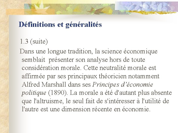 Définitions et généralités 1. 3 (suite) Dans une longue tradition, la science économique semblait