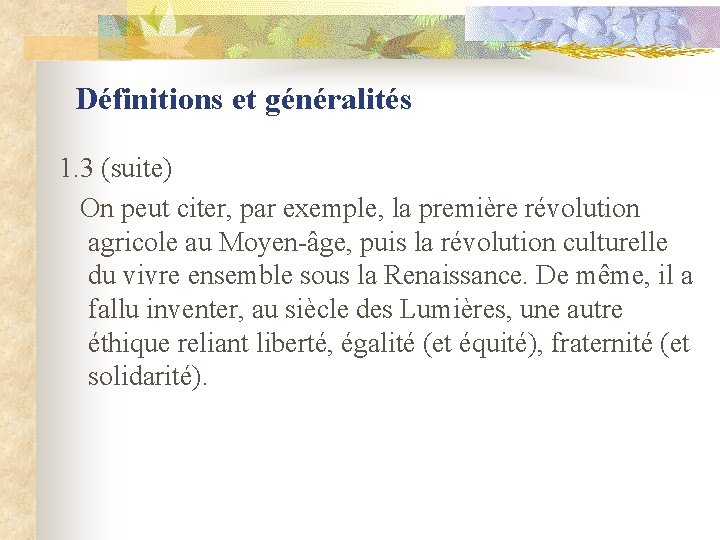 Définitions et généralités 1. 3 (suite) On peut citer, par exemple, la première révolution