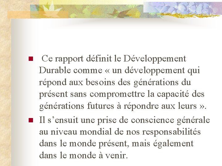 n n Ce rapport définit le Développement Durable comme « un développement qui répond
