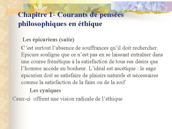 Chapitre 1 - Courants de pensées philosophiques en éthique Les épicuriens (suite) C’est surtout